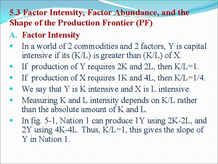 5. 3 Factor Intensity, Factor Abundance, and the Shape of the Production Frontier (PF)
