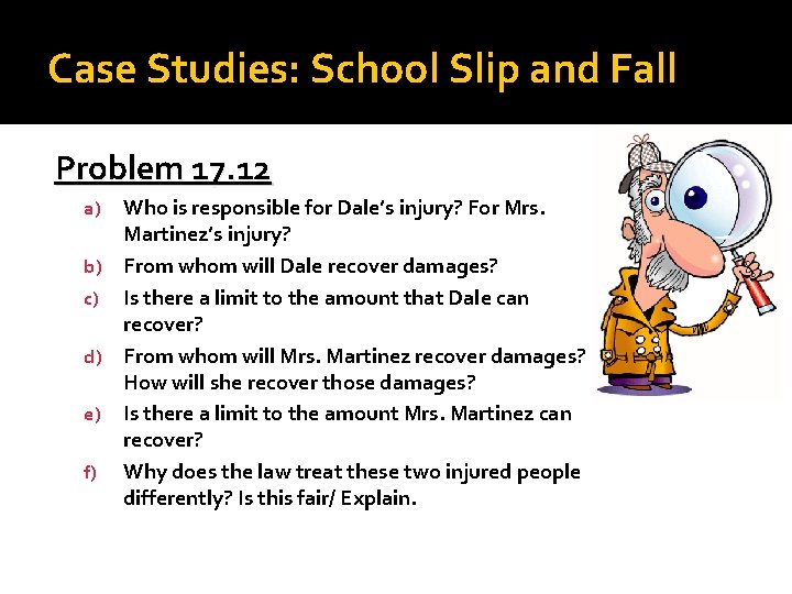 Case Studies: School Slip and Fall Problem 17. 12 a) b) c) d) e)
