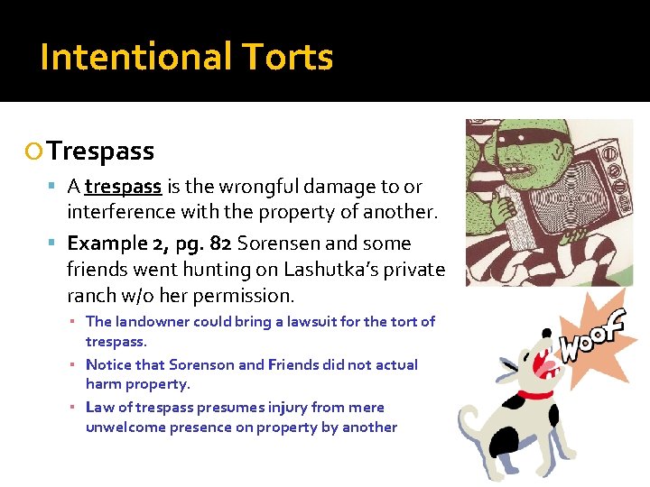 Intentional Torts Trespass A trespass is the wrongful damage to or interference with the