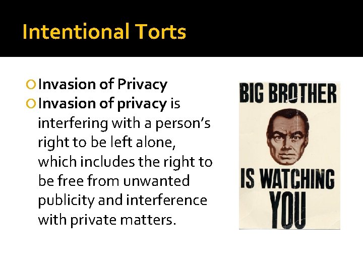 Intentional Torts Invasion of Privacy Invasion of privacy is interfering with a person’s right