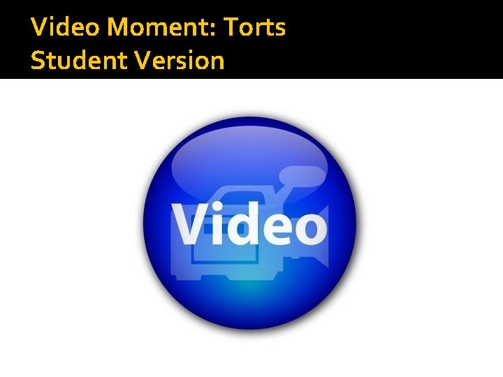 Video Moment: Torts Student Version 