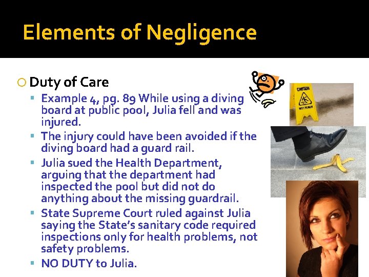 Elements of Negligence Duty of Care Example 4, pg. 89 While using a diving