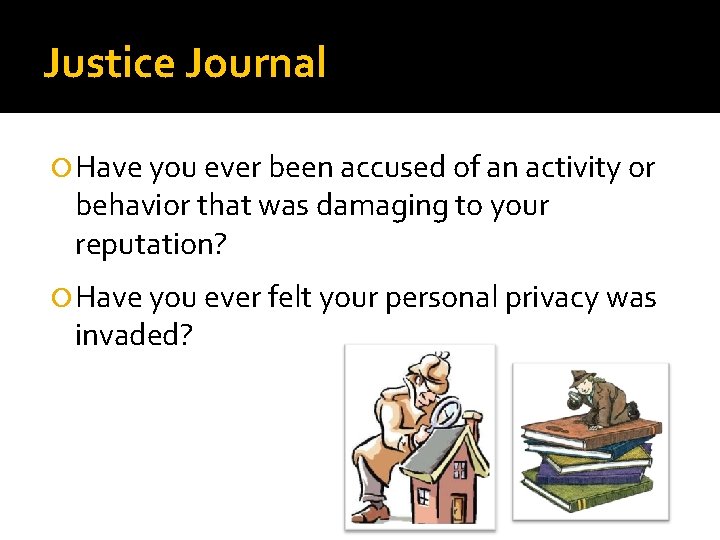 Justice Journal Have you ever been accused of an activity or behavior that was