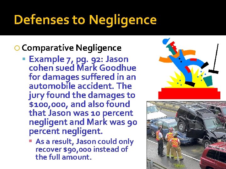 Defenses to Negligence Comparative Negligence Example 7, pg. 92: Jason cohen sued Mark Goodhue
