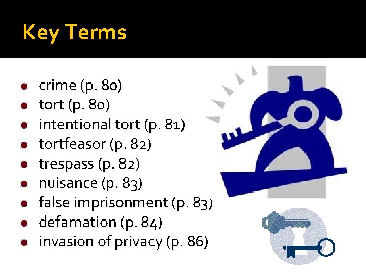 Key Terms crime (p. 80) tort (p. 80) intentional tort (p. 81) tortfeasor (p.