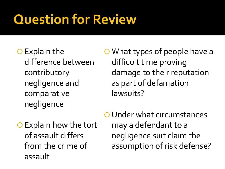 Question for Review Explain the difference between contributory negligence and comparative negligence Explain how