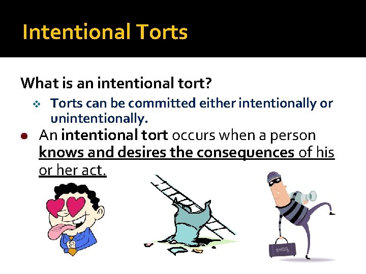 Intentional Torts What is an intentional tort? v Torts can be committed either intentionally