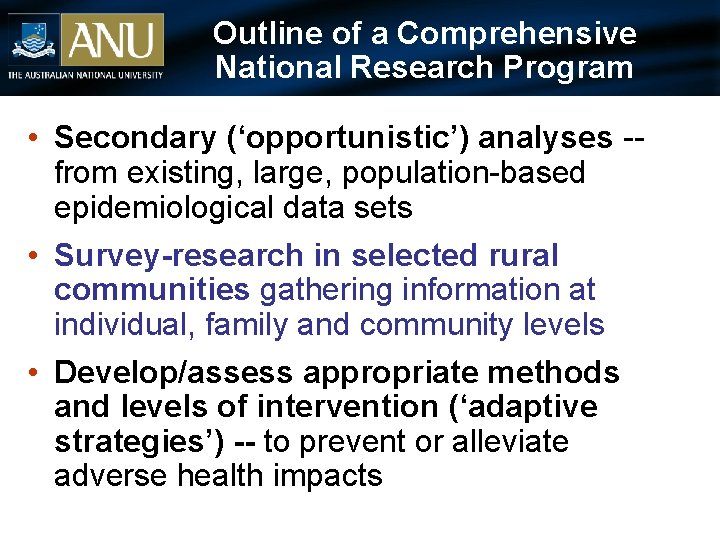 Outline of a Comprehensive National Research Program • Secondary (‘opportunistic’) analyses -from existing, large,