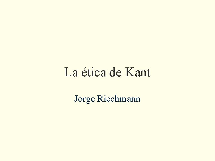 La ética de Kant Jorge Riechmann 