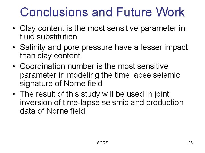 Conclusions and Future Work • Clay content is the most sensitive parameter in fluid