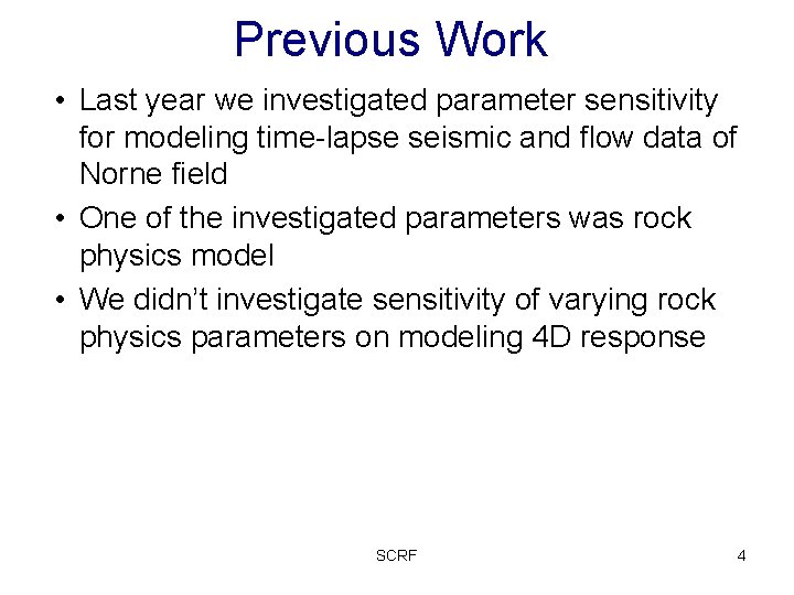 Previous Work • Last year we investigated parameter sensitivity for modeling time-lapse seismic and