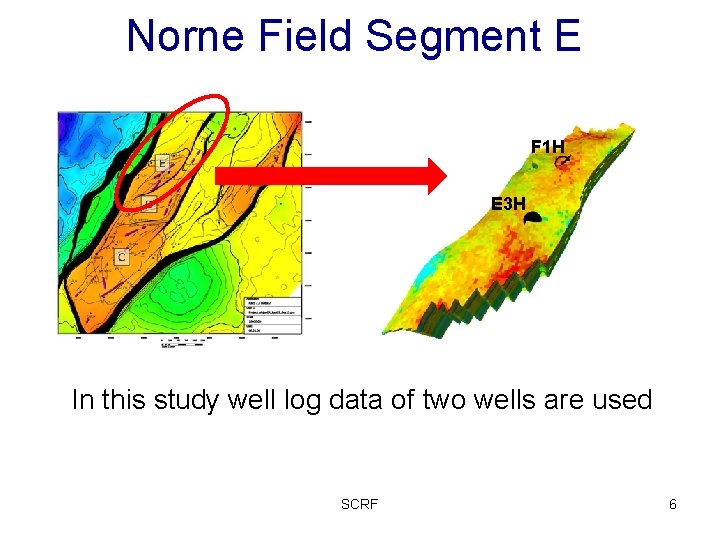Norne Field Segment E F 1 H E 3 H In this study well