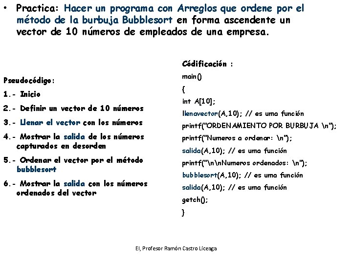  • Practica: Hacer un programa con Arreglos que ordene por el método de