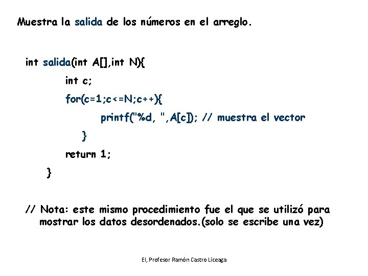 Muestra la salida de los números en el arreglo. int salida(int A[], int N){