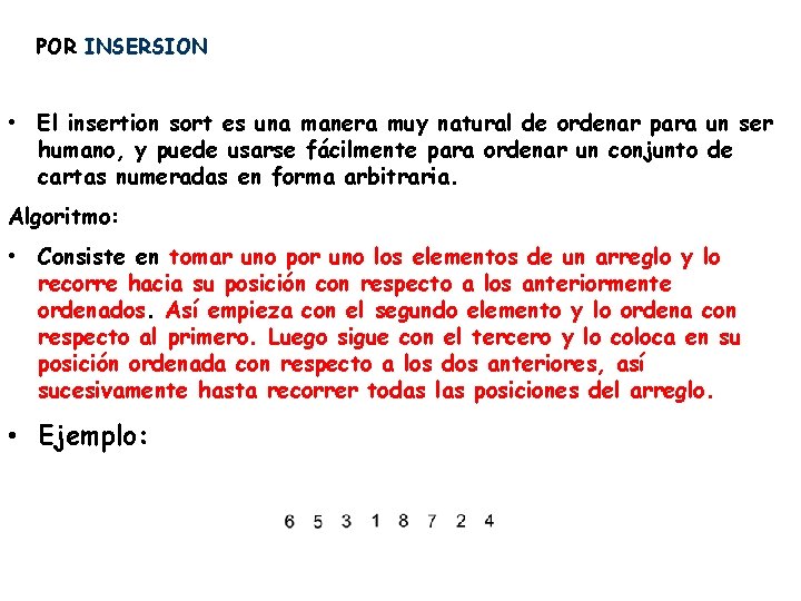 POR INSERSION • El insertion sort es una manera muy natural de ordenar para