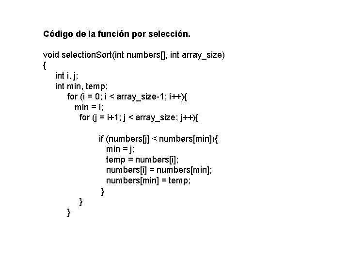 Código de la función por selección. void selection. Sort(int numbers[], int array_size) { int