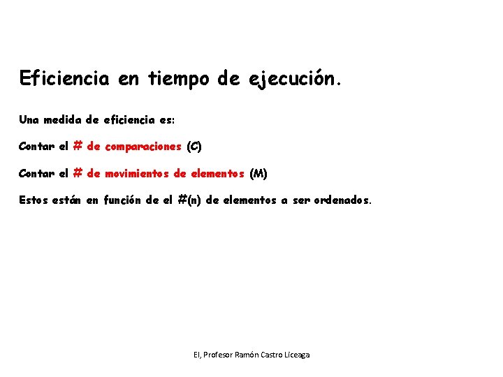 Eficiencia en tiempo de ejecución. Una medida de eficiencia es: Contar el # de