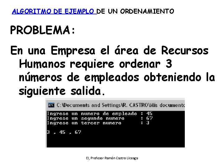 ALGORITMO DE EJEMPLO DE UN ORDENAMIENTO PROBLEMA: En una Empresa el área de Recursos