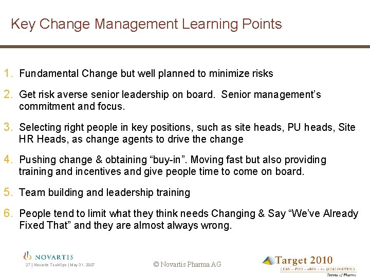 Key Change Management Learning Points 1. Fundamental Change but well planned to minimize risks