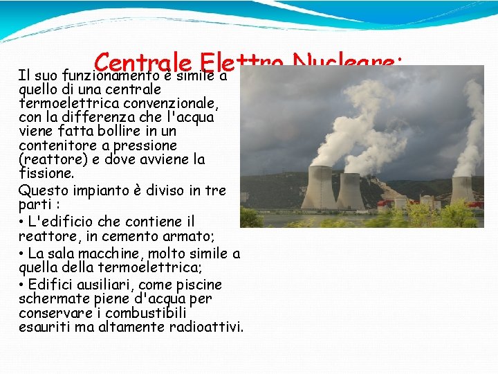 Centrale Elettro Nucleare: Il suo funzionamento è simile a quello di una centrale termoelettrica