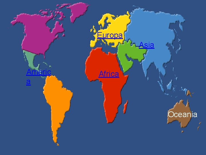 Europa Asia Americ a Africa Oceania 