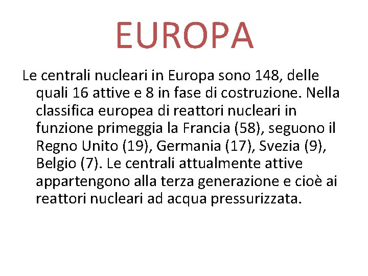 EUROPA Le centrali nucleari in Europa sono 148, delle quali 16 attive e 8