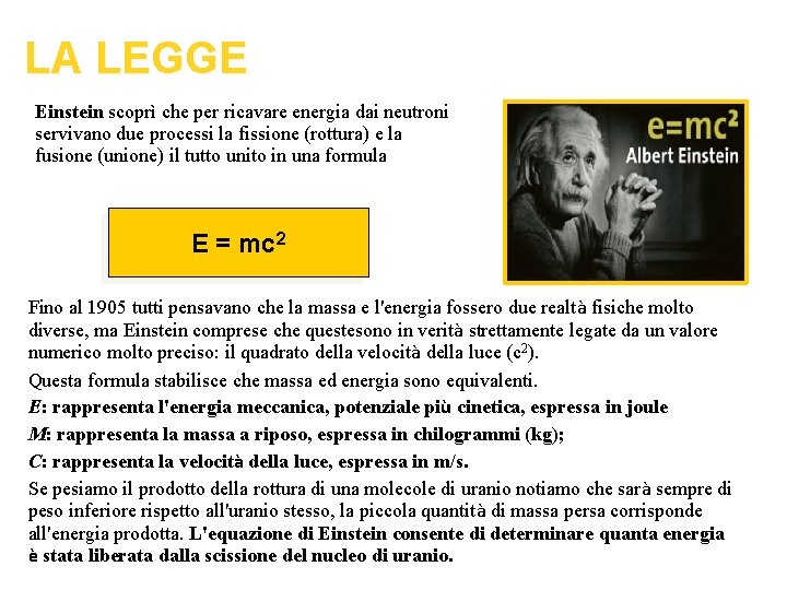 LA LEGGE Einstein scoprì che per ricavare energia dai neutroni servivano due processi la