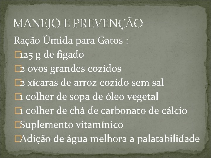 MANEJO E PREVENÇÃO Ração Úmida para Gatos : � 125 g de fígado �