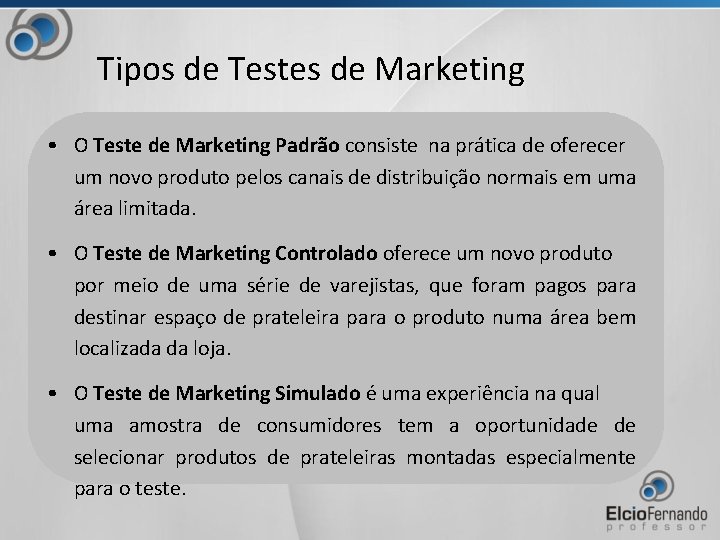 Tipos de Testes de Marketing • O Teste de Marketing Padrão consiste na prática