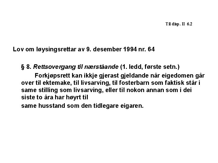 Til disp. II 6. 2 Lov om løysingsrettar av 9. desember 1994 nr. 64
