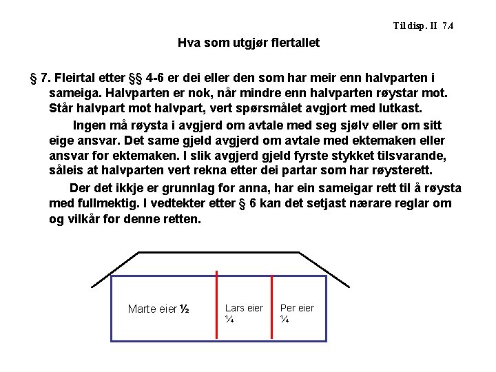  Til disp. II 7. 4 Hva som utgjør flertallet § 7. Fleirtal etter