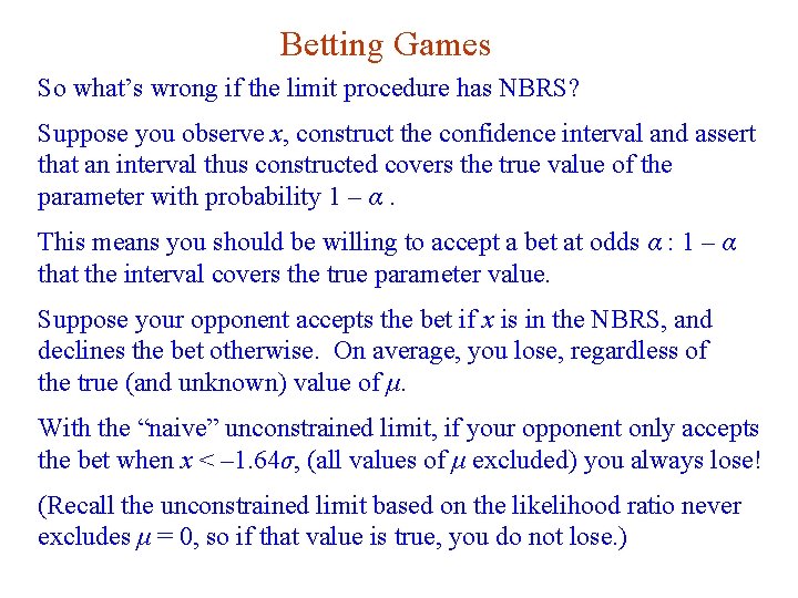 Betting Games So what’s wrong if the limit procedure has NBRS? Suppose you observe