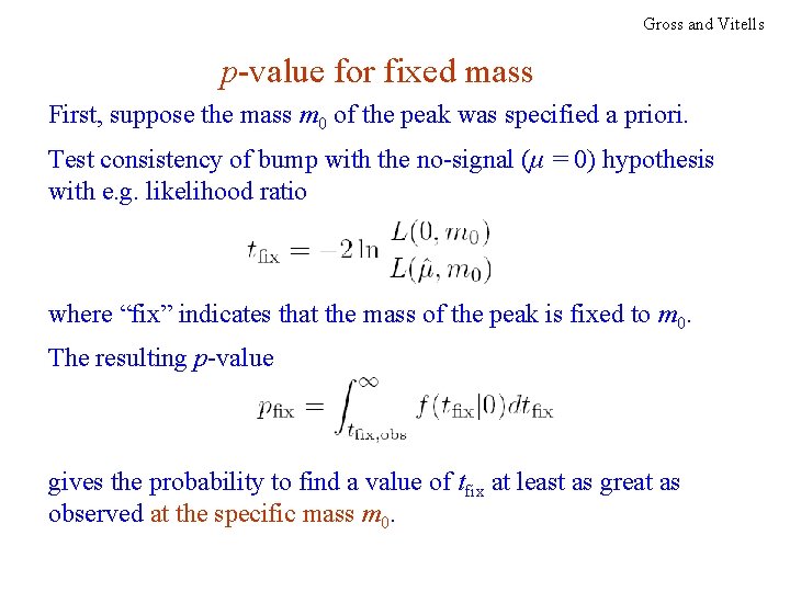 Gross and Vitells p-value for fixed mass First, suppose the mass m 0 of