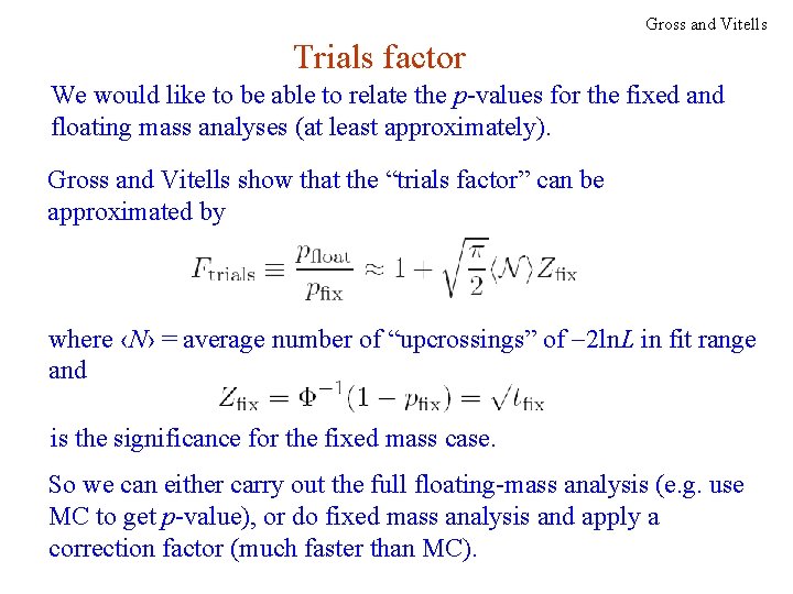 Gross and Vitells Trials factor We would like to be able to relate the