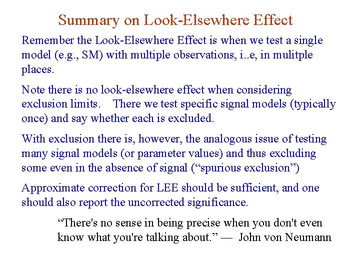 Summary on Look-Elsewhere Effect Remember the Look-Elsewhere Effect is when we test a single