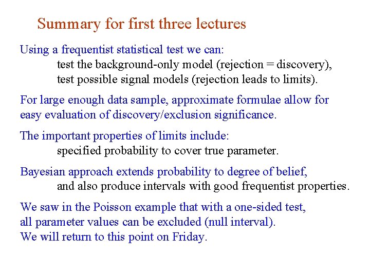 Summary for first three lectures Using a frequentist statistical test we can: test the