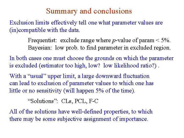 Summary and conclusions Exclusion limits effectively tell one what parameter values are (in)compatible with