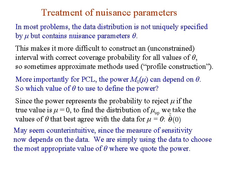 Treatment of nuisance parameters In most problems, the data distribution is not uniquely specified