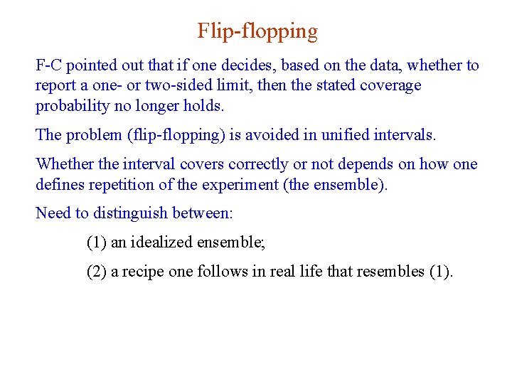 Flip-flopping F-C pointed out that if one decides, based on the data, whether to