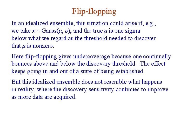 Flip-flopping In an idealized ensemble, this situation could arise if, e. g. , we