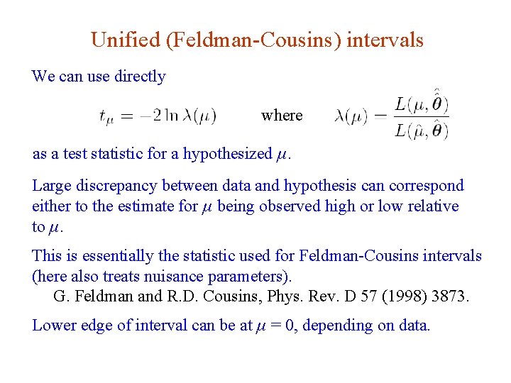 Unified (Feldman-Cousins) intervals We can use directly where as a test statistic for a