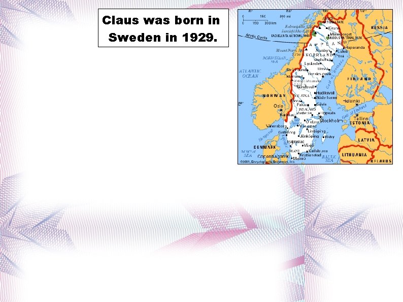 Claus was born in Sweden in 1929. 