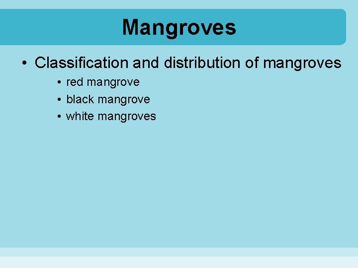Mangroves • Classification and distribution of mangroves • red mangrove • black mangrove •