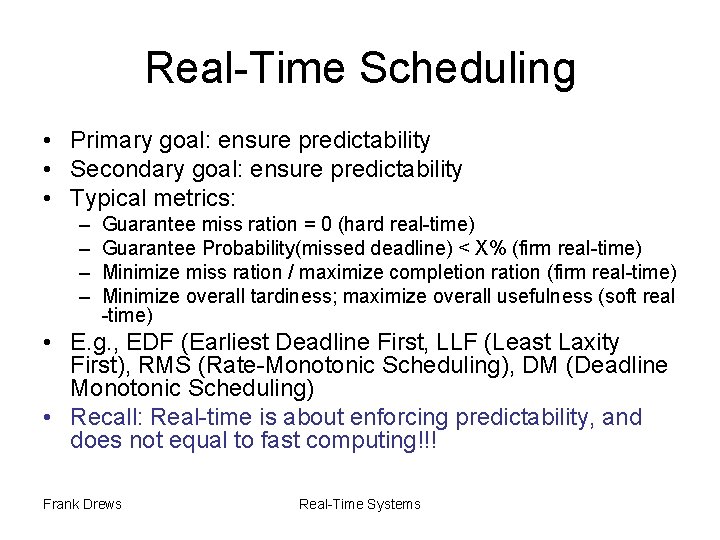 Real-Time Scheduling • Primary goal: ensure predictability • Secondary goal: ensure predictability • Typical