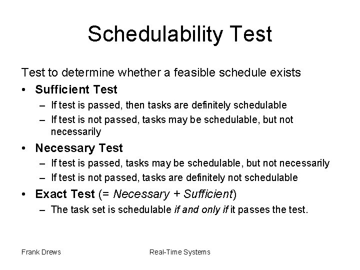 Schedulability Test to determine whether a feasible schedule exists • Sufficient Test – If