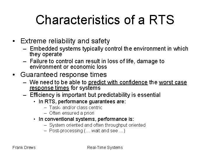 Characteristics of a RTS • Extreme reliability and safety – Embedded systems typically control