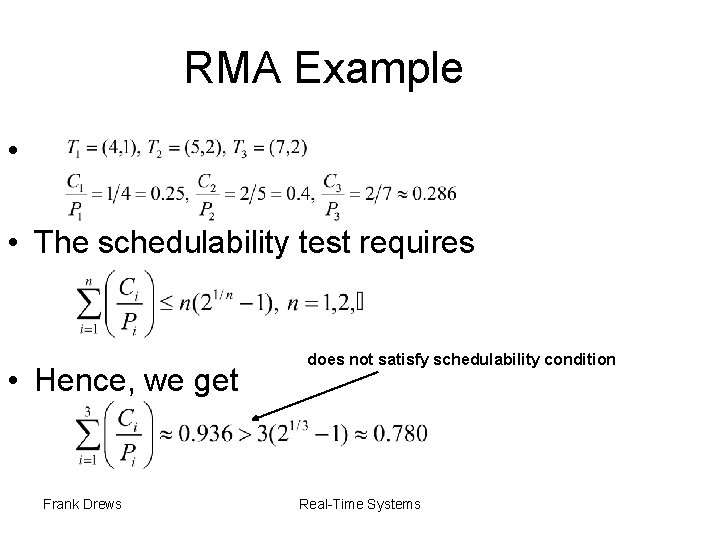RMA Example • • The schedulability test requires • Hence, we get Frank Drews