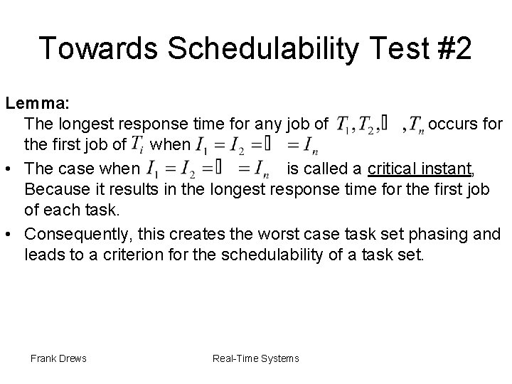 Towards Schedulability Test #2 Lemma: The longest response time for any job of occurs