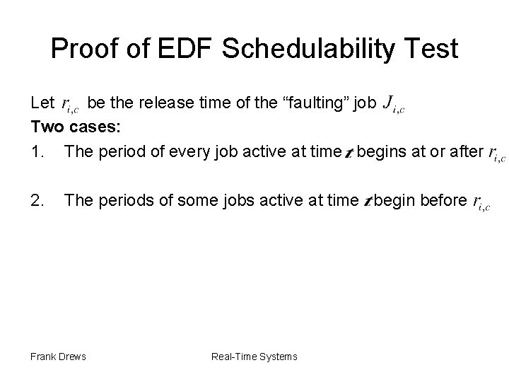 Proof of EDF Schedulability Test Let be the release time of the “faulting” job