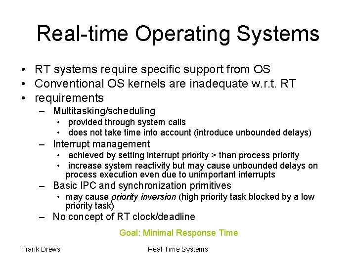 Real-time Operating Systems • RT systems require specific support from OS • Conventional OS